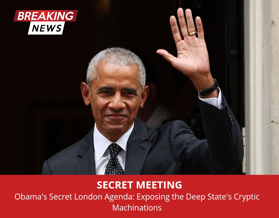 BREAKING! London’s Secrets, Obama, the Deep State, and the Global Power Play – What the Heck is Going on Here!!